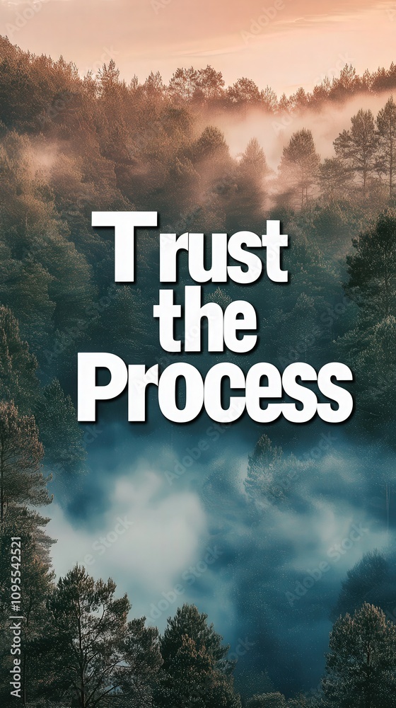 A serene forest scene reveals towering trees enveloped in morning mist. An inspiring text encourages viewers to trust the process, creating a sense of calm and motivation in natures embrace.
