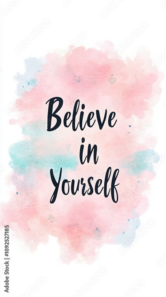 A vibrant watercolor splash features the inspiring phrase, Believe in Yourself, encouraging positivity and self-confidence. The soft colors create a soothing visual appeal.
