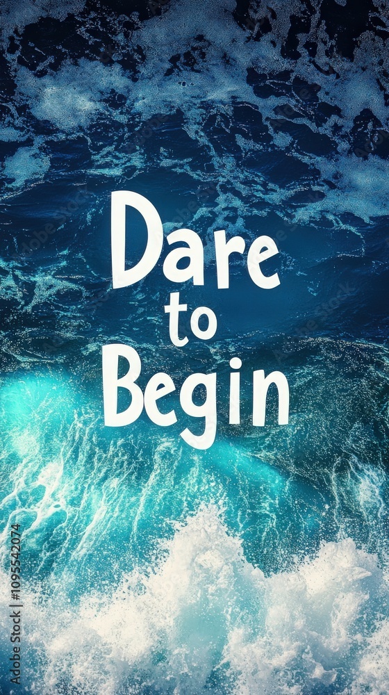 Waves crash against the shore, creating a vibrant blue scene. The words Dare to Begin are prominently displayed, inspiring viewers to take the first step in their journey.